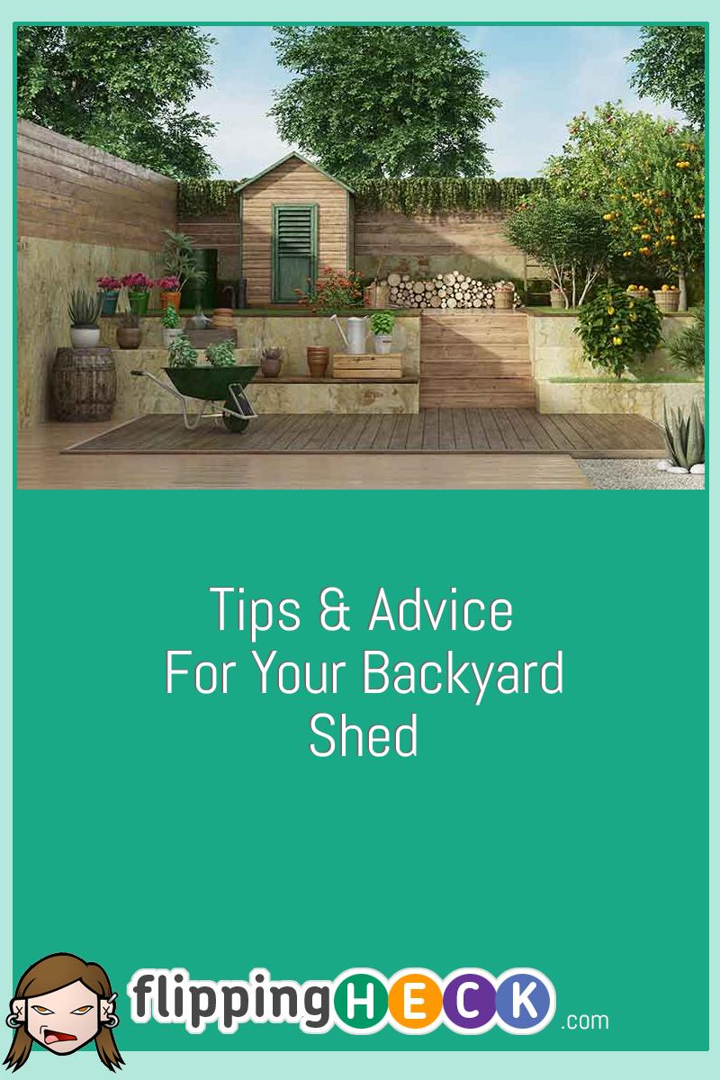 Tips & Advice For Your Backyard Shed