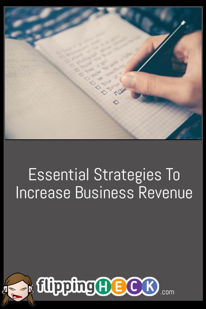 Essential Strategies To Increase Business Revenue