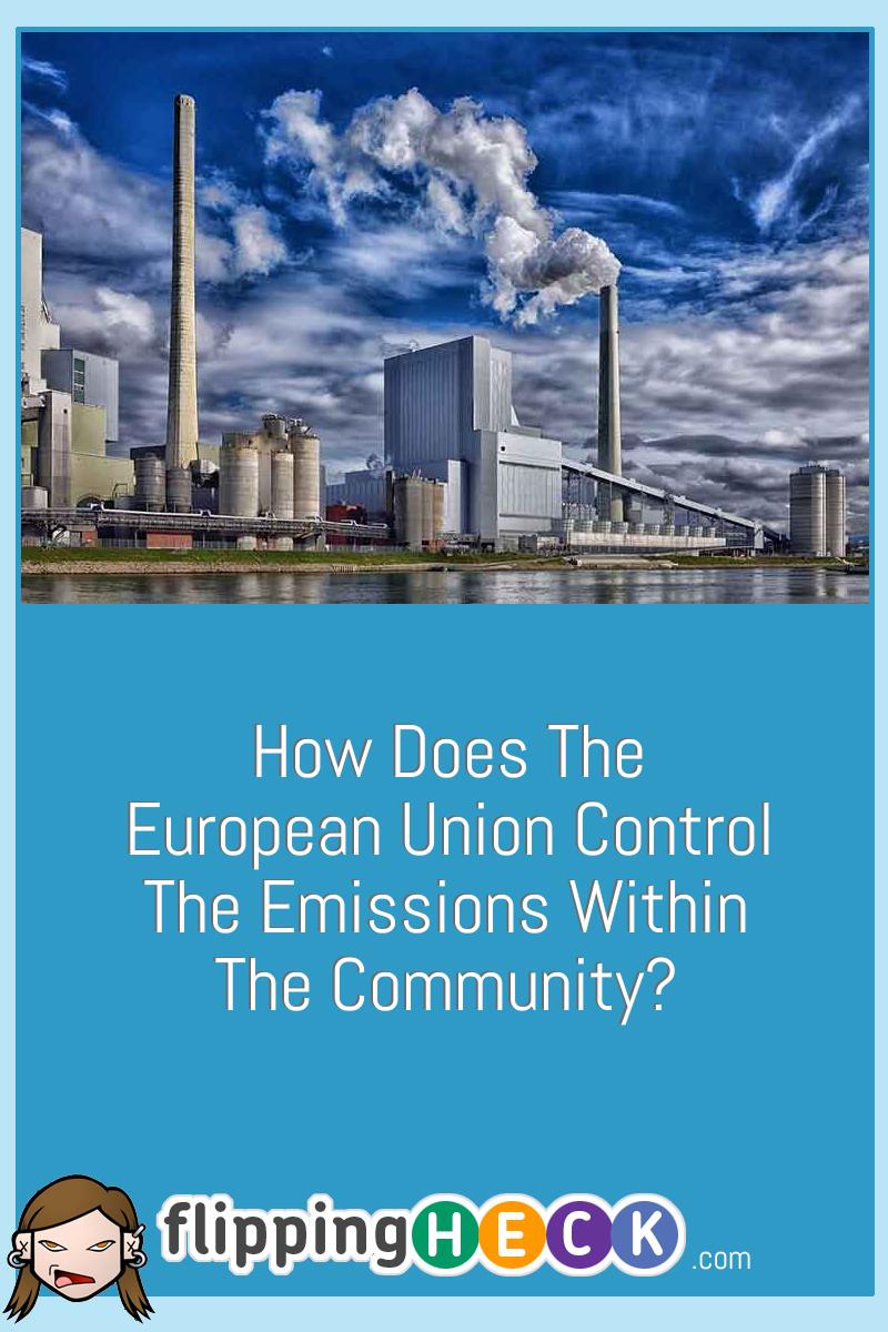 How Does The European Union Control The Emissions Within The Community?