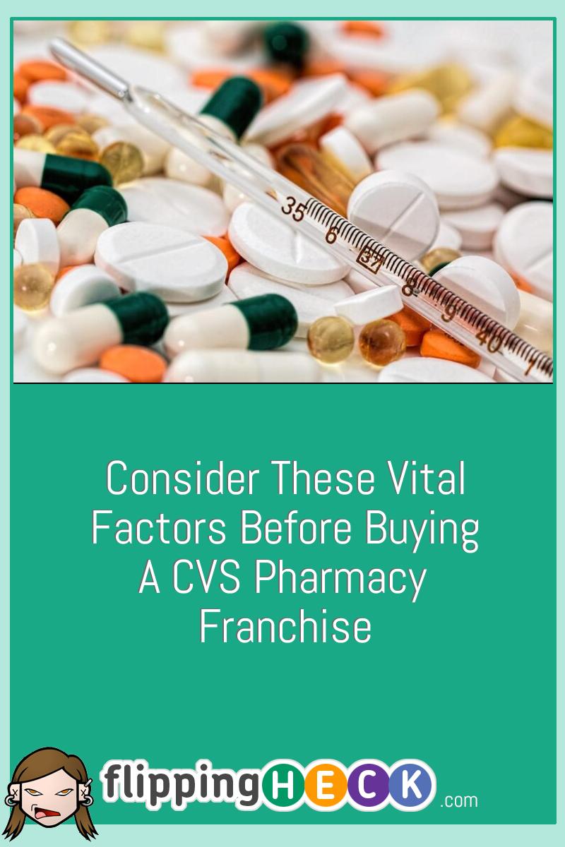 Consider These Vital Factors Before Buying A CVS Pharmacy Franchise