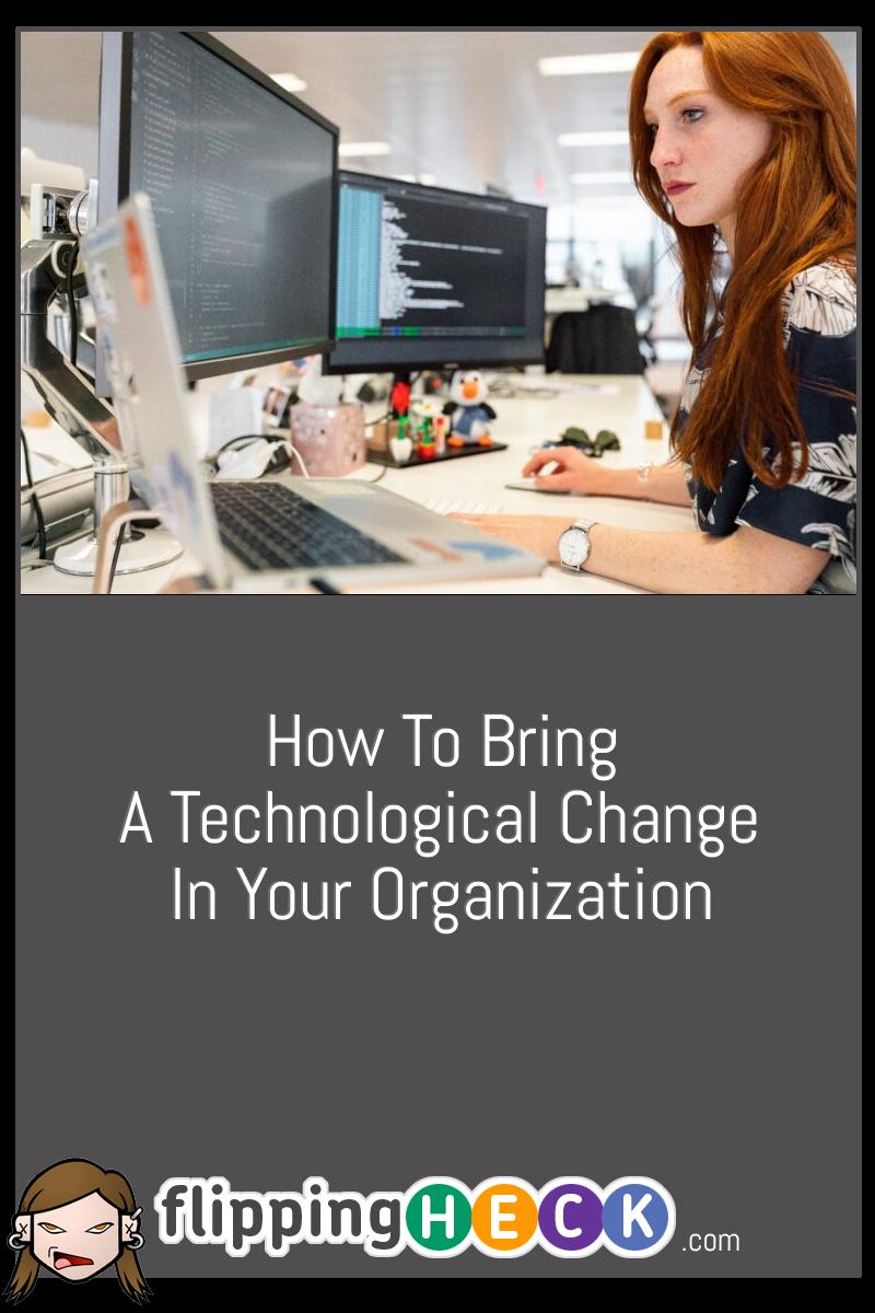 How To Bring A Technological Change In Your Organization
