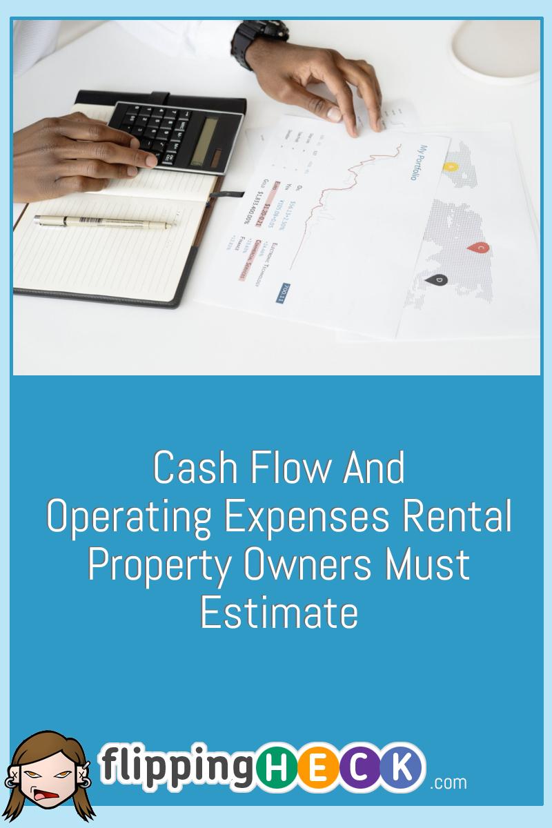 Cash Flow And Operating Expenses Rental Property Owners Must Estimate