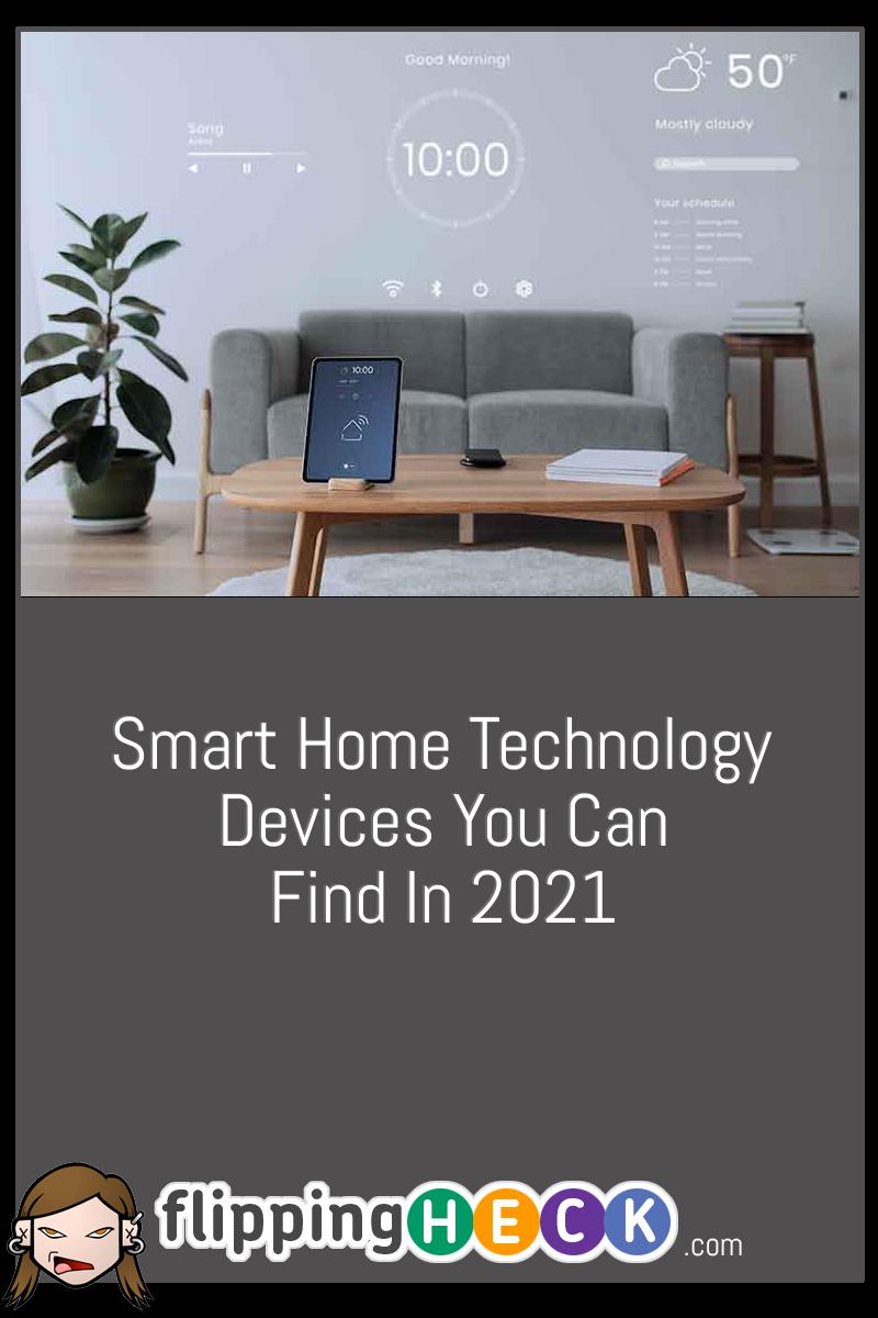Smart Home Technology Devices You Can Find In 2021