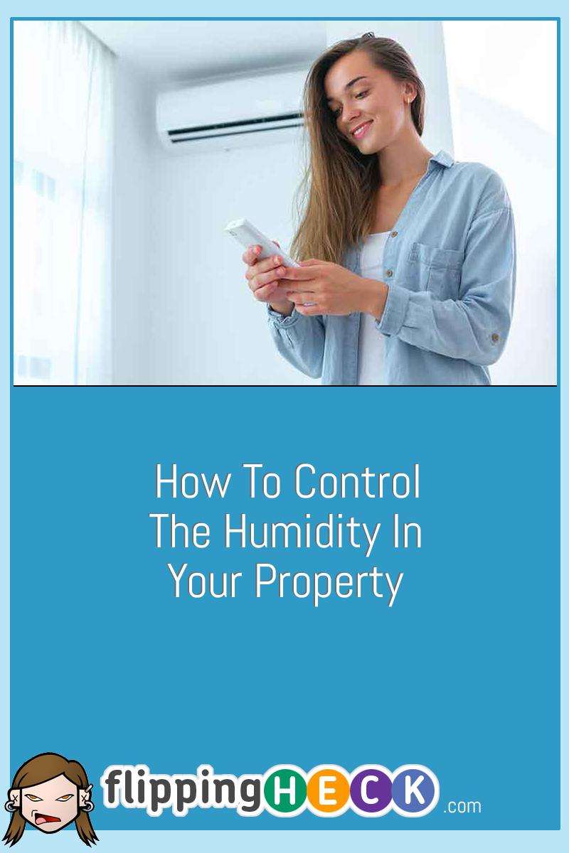 How To Control The Humidity In Your Property