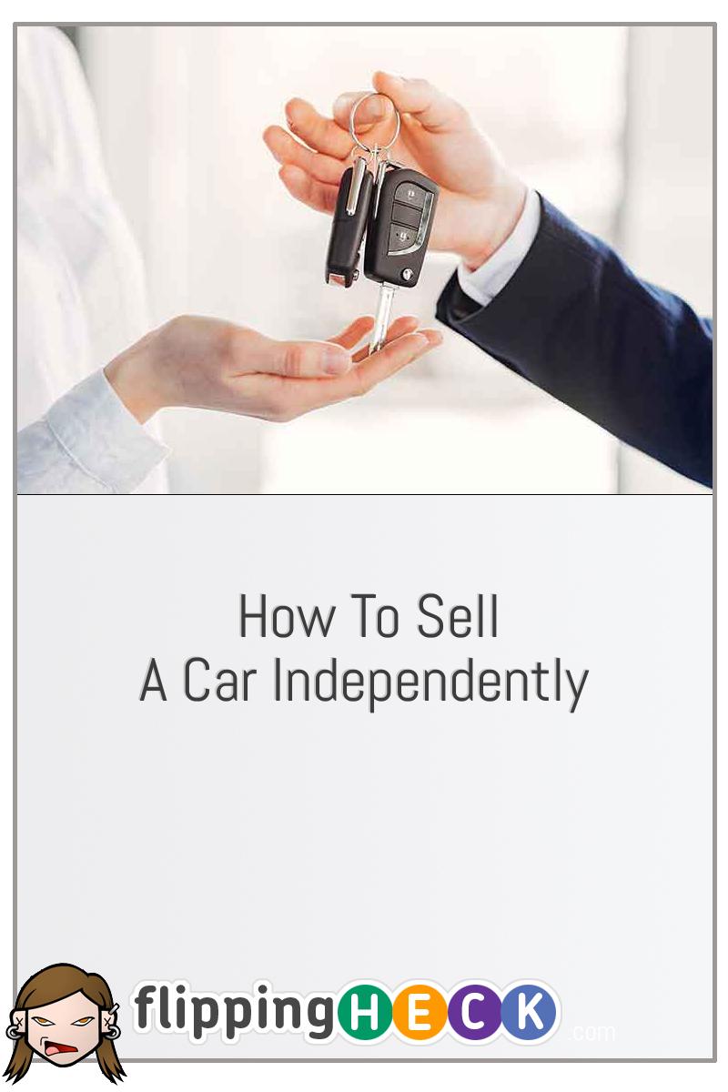 How To Sell A Car Independently