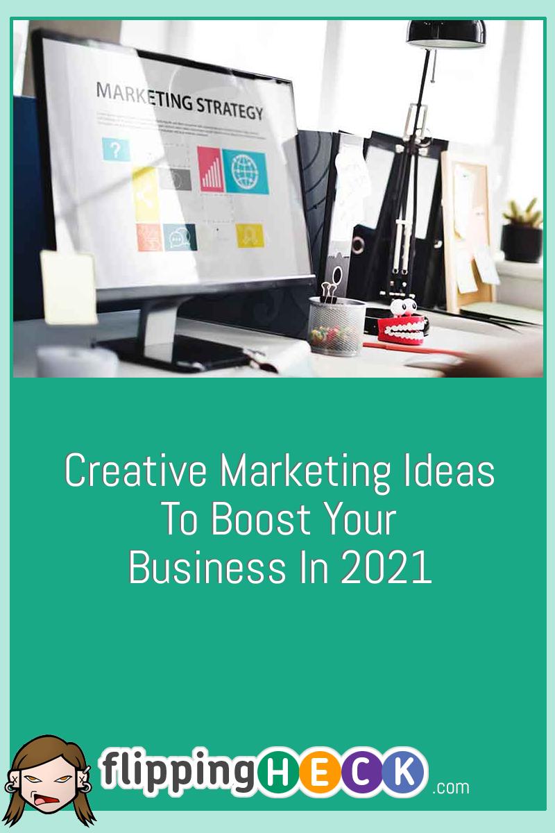 Creative Marketing Ideas To Boost Your Business In 2021
