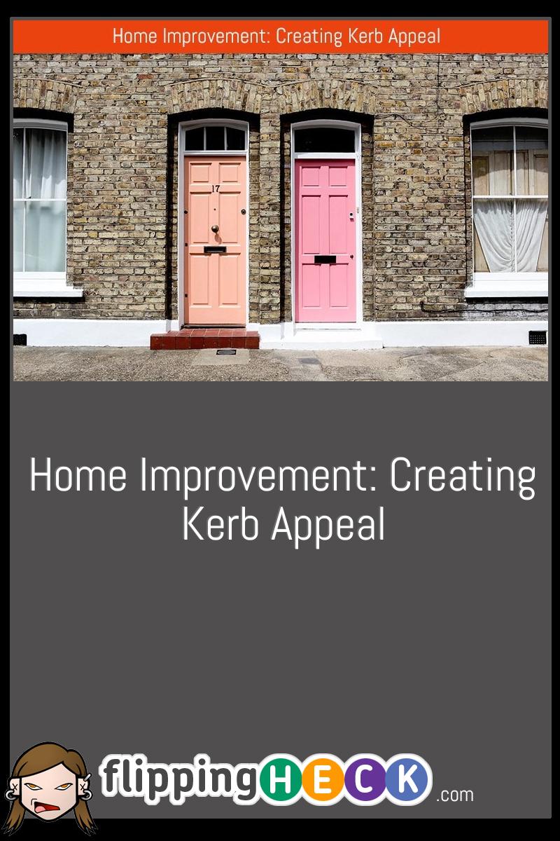 Home Improvement: Creating Kerb Appeal