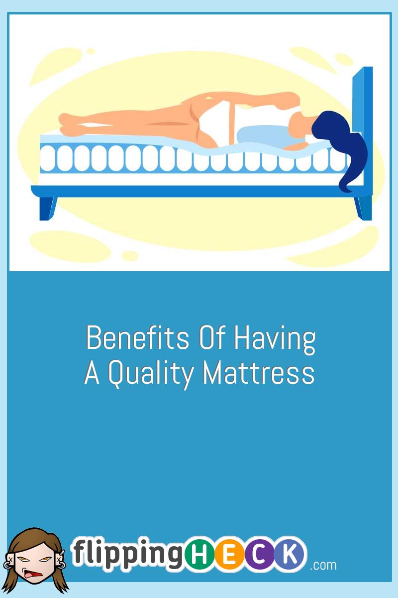 Benefits Of Having A Quality Mattress