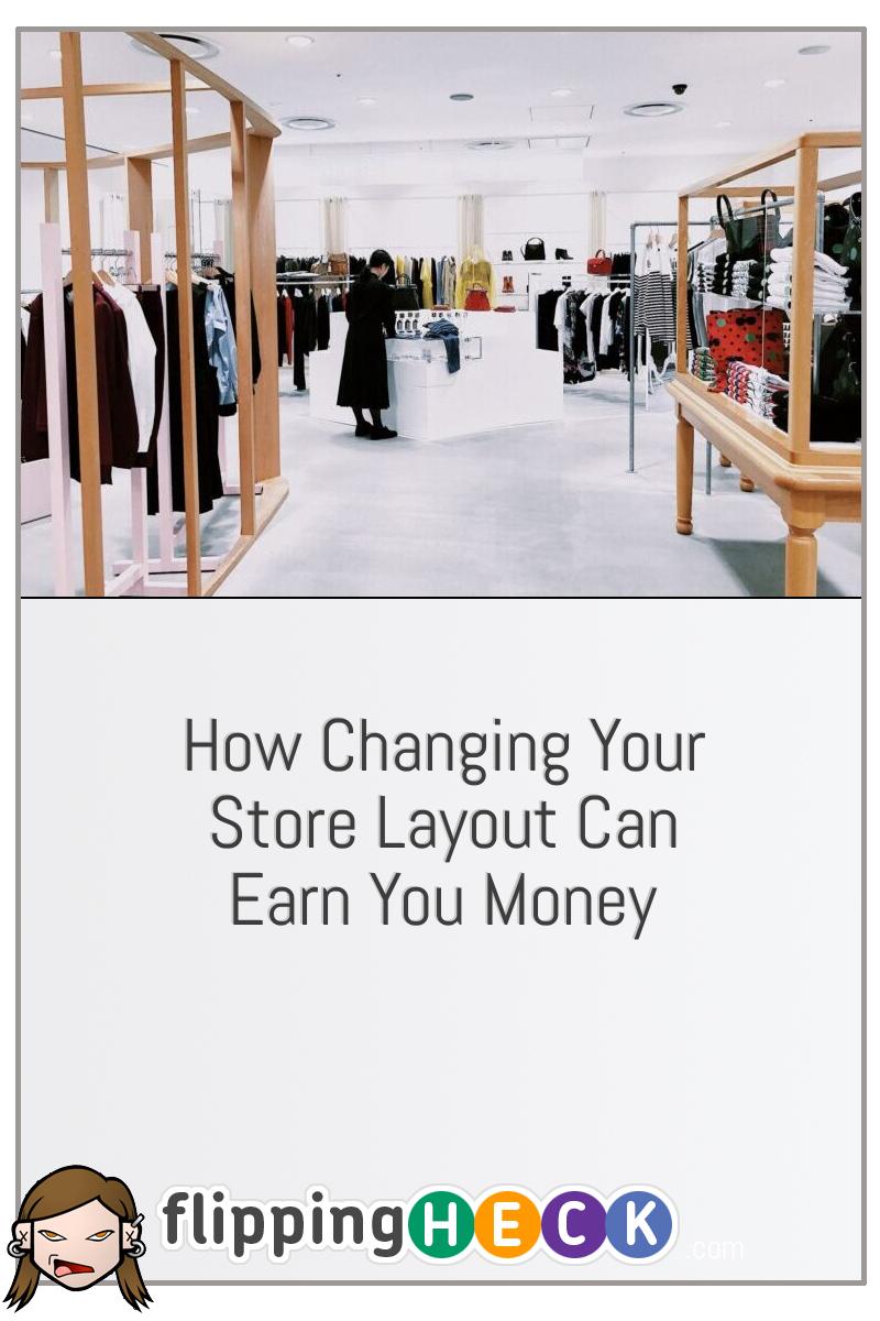 How Changing Your Store Layout Can Earn You Money