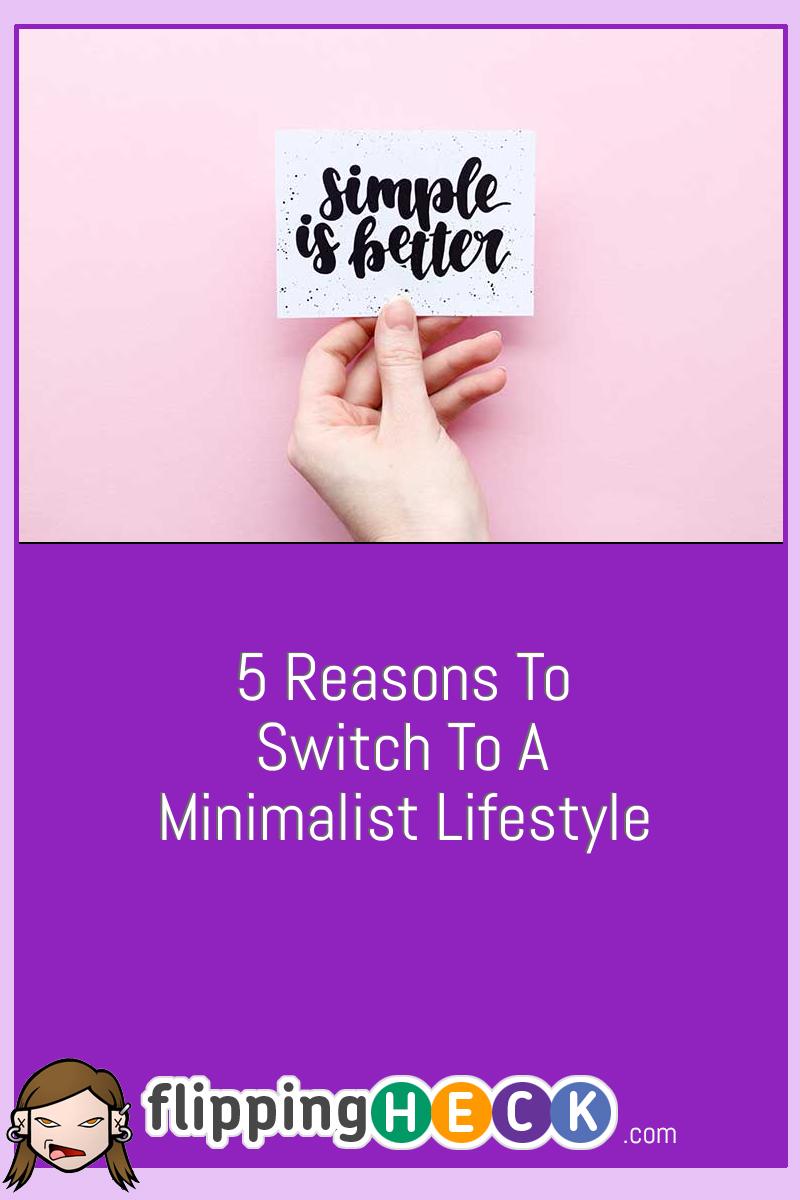5 Reasons To Switch To A Minimalist Lifestyle