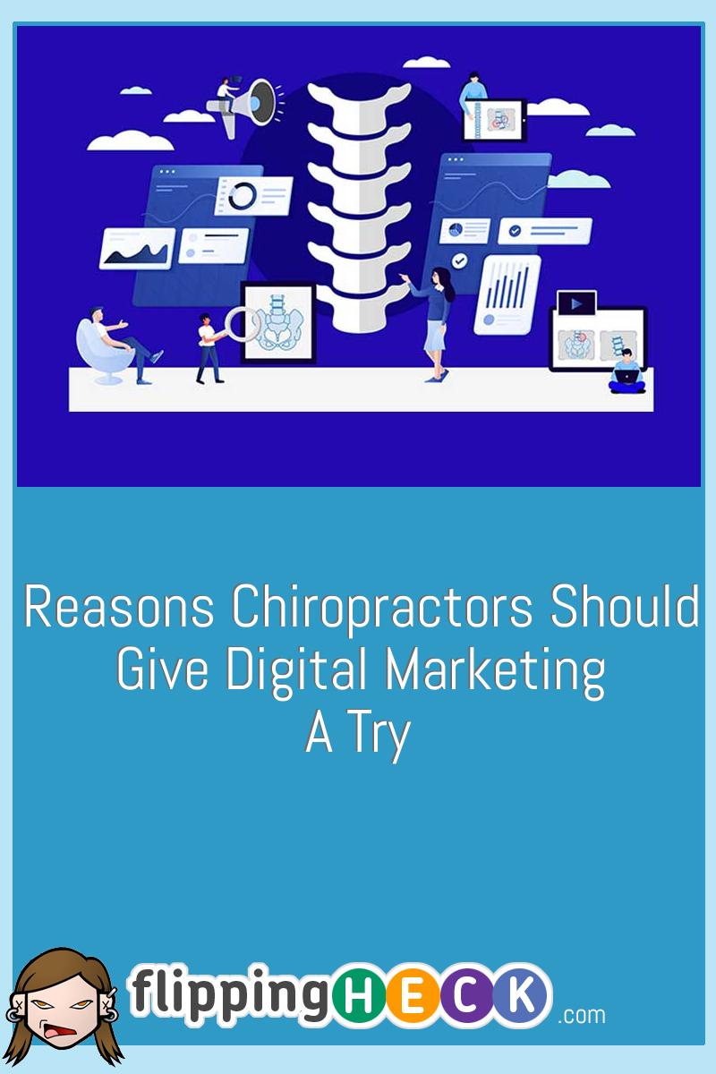 Reasons Chiropractors Should Give Digital Marketing A Try