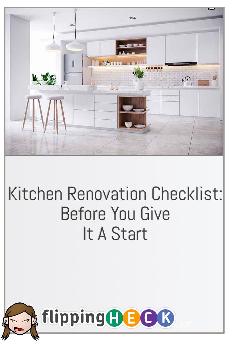 Kitchen Renovation Checklist: Before You Give It A Start