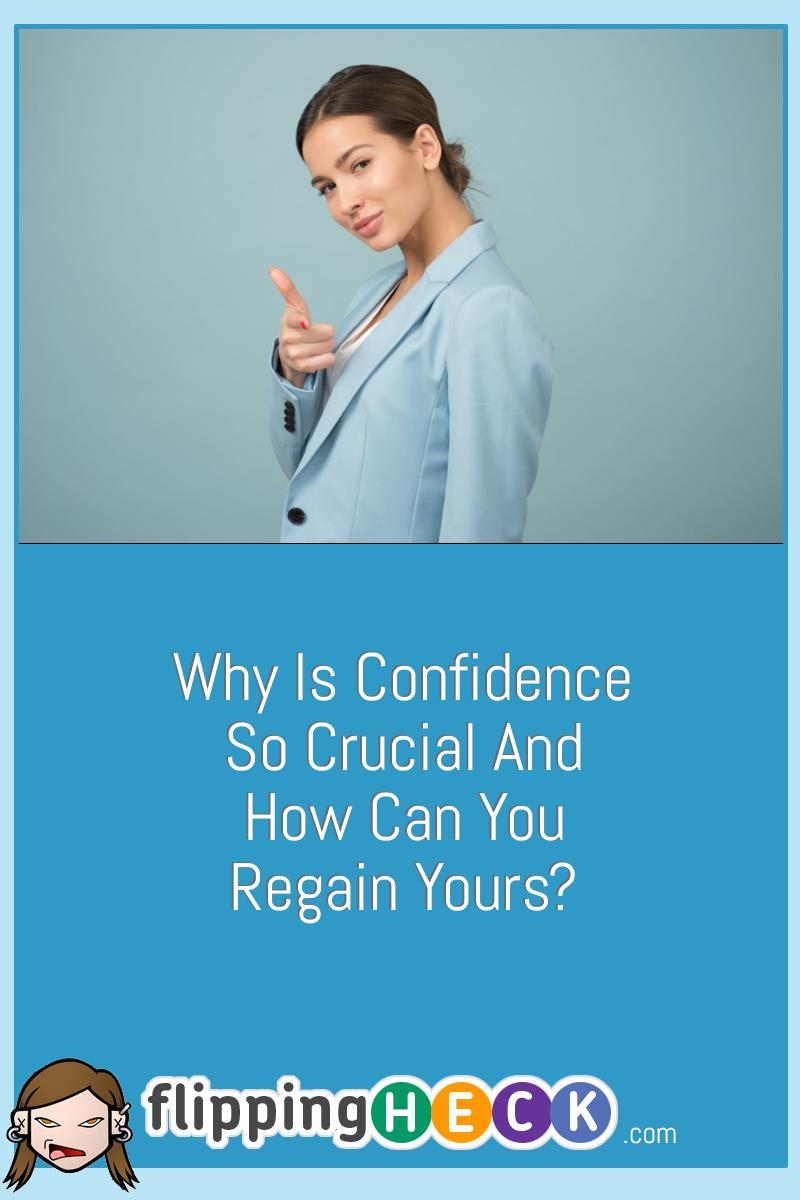 Why Is Confidence So Crucial And How Can You Regain Yours?