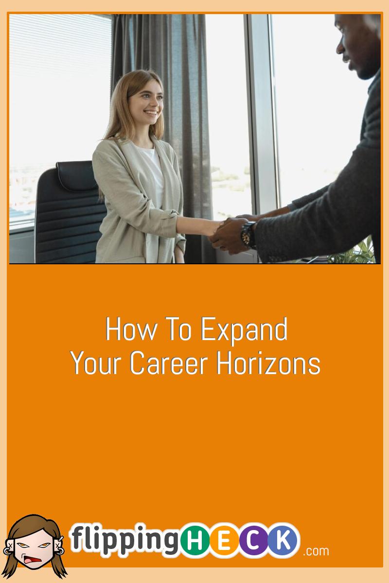 How To Expand Your Career Horizons