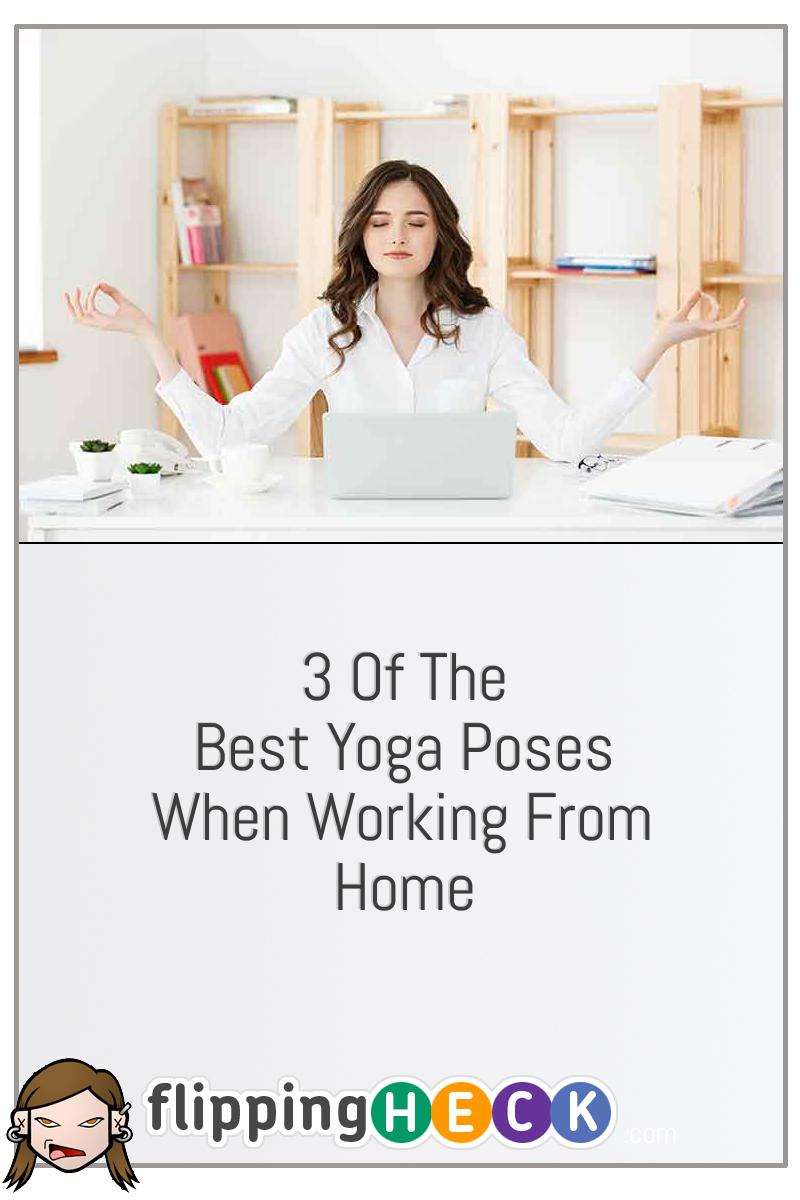 3 Of The Best Yoga Poses When Working From Home