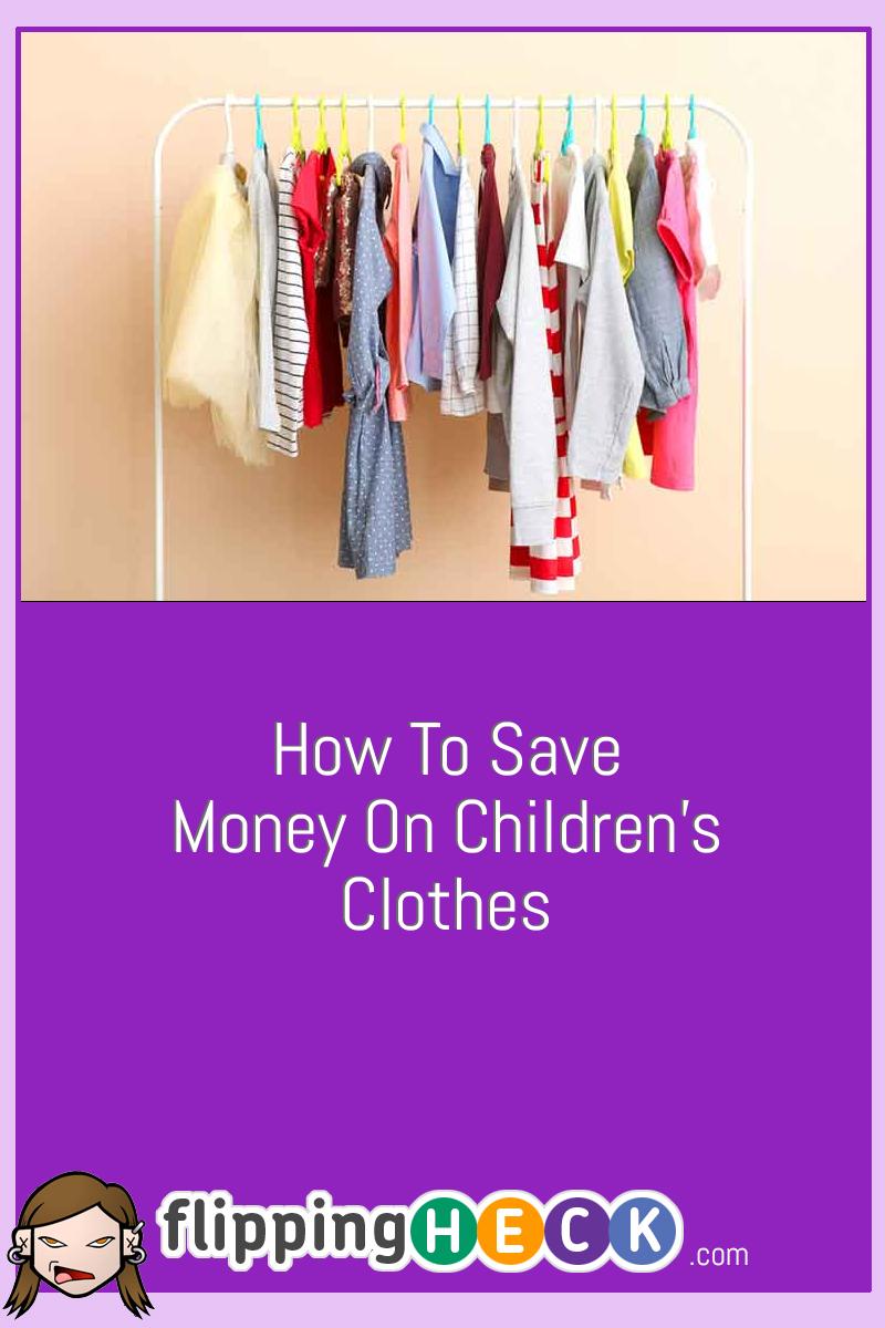 How To Save Money On Children’s Clothes