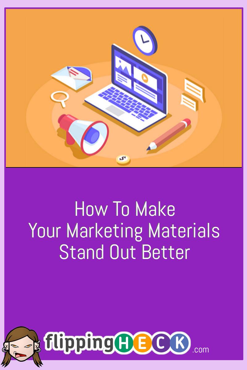 How To Make Your Marketing Materials Stand Out Better