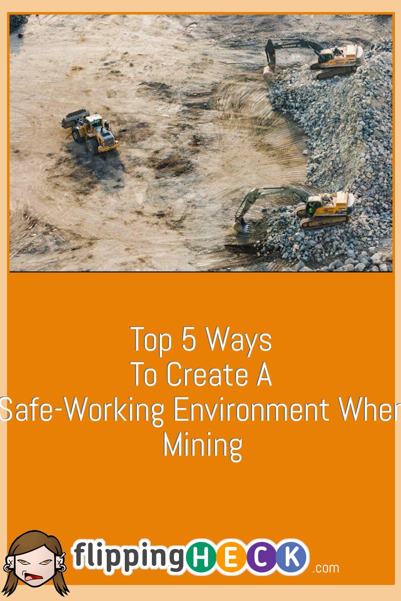 Top 5 Ways To Create A Safe-Working Environment When Mining