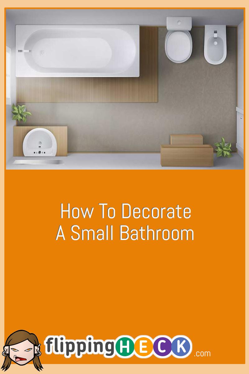 How To Decorate A Small Bathroom