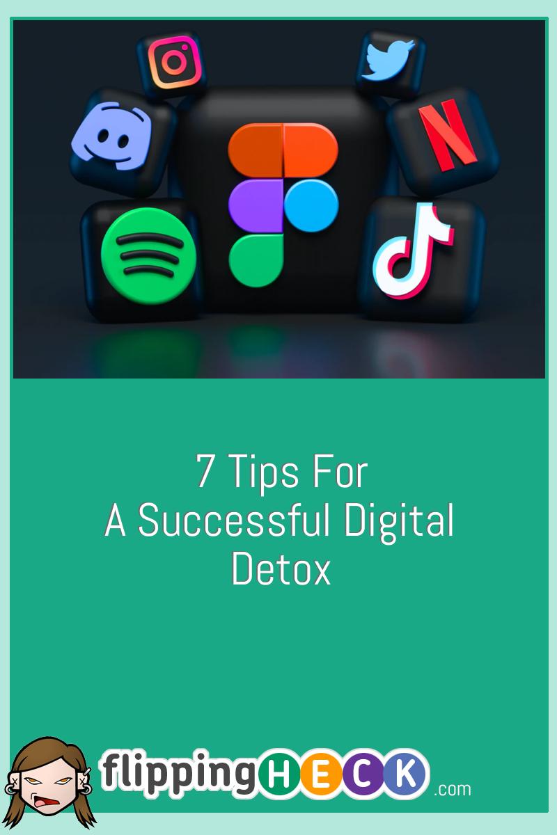 7 Tips For A Successful Digital Detox