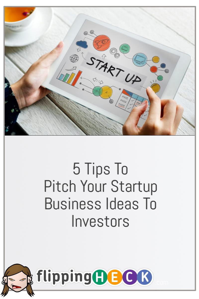 5 Tips To Pitch Your Startup Business Ideas To Investors