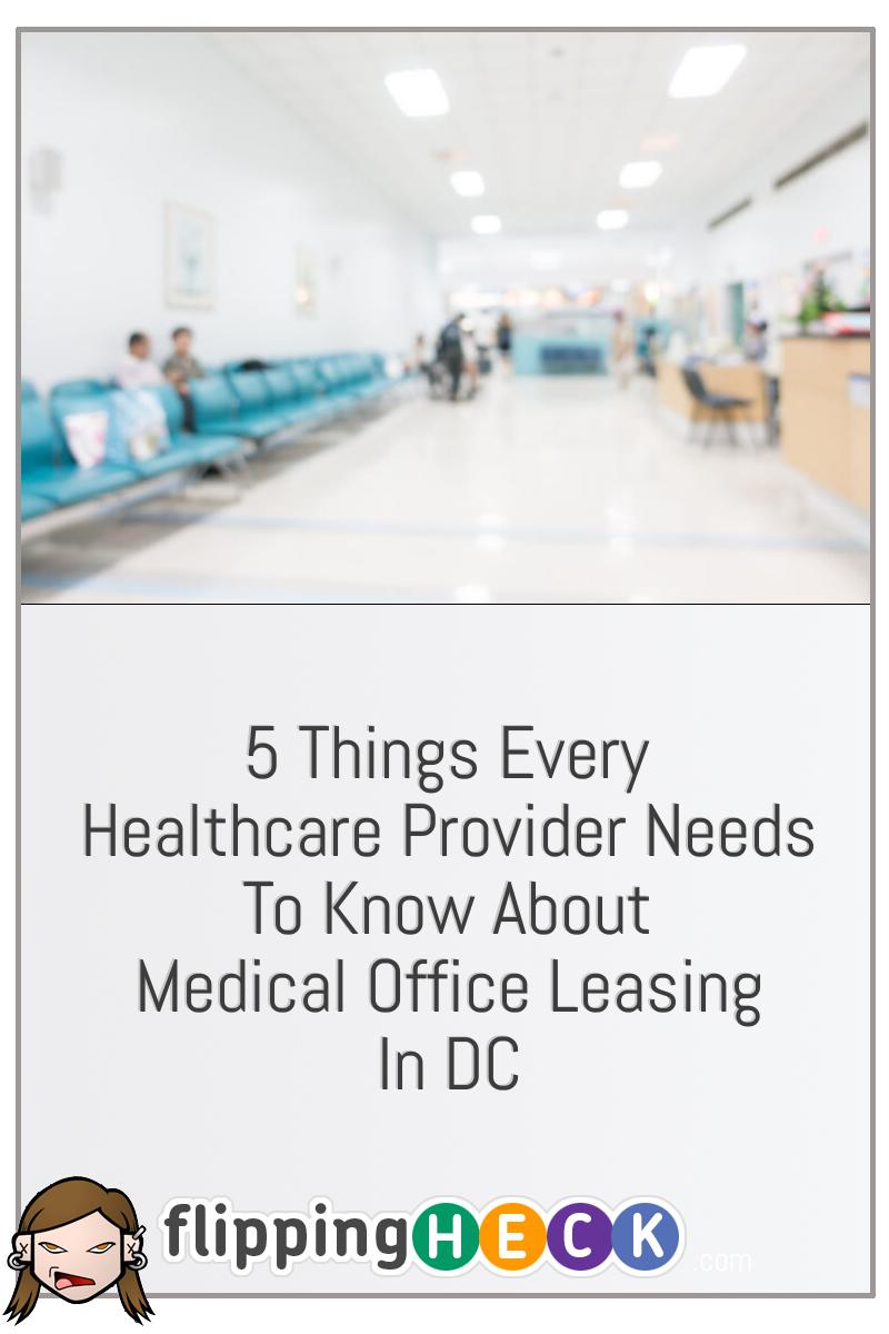 5 Things Every Healthcare Provider Needs To Know About Medical Office Leasing In DC