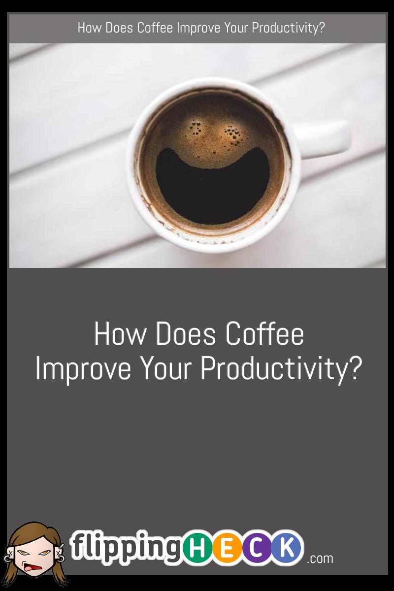 How Does Coffee Improve Your Productivity?