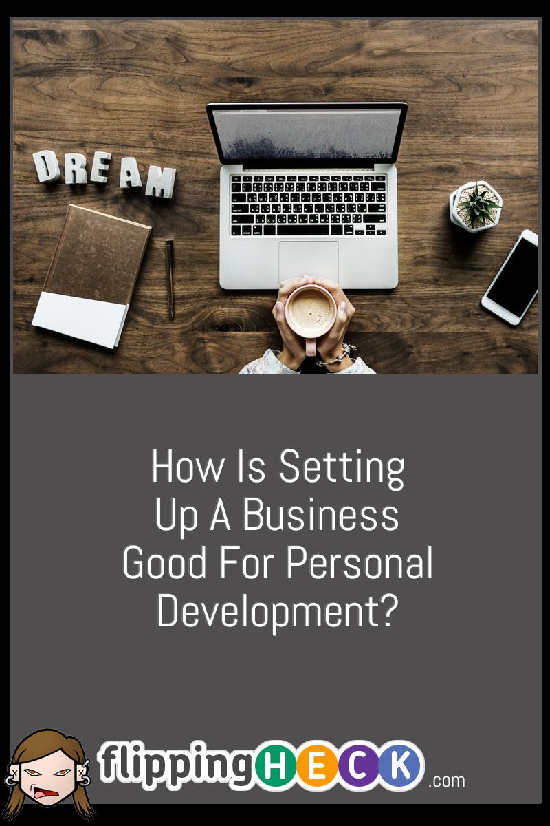 How Is Setting Up A Business Good For Personal Development?