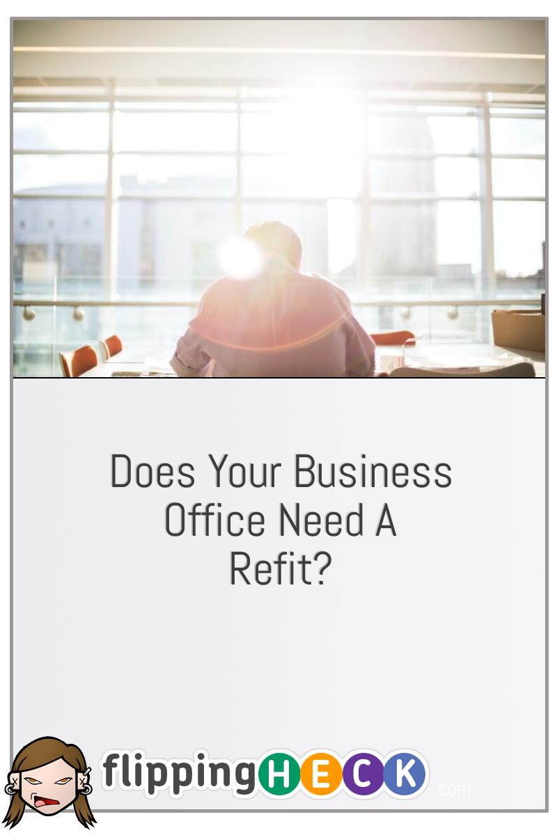 Does Your Business Office Need A Refit?