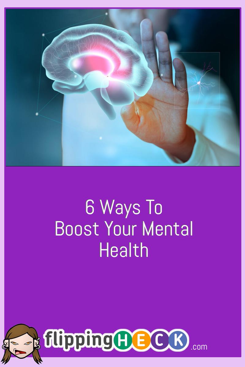 6 Ways to Boost Your Mental Health