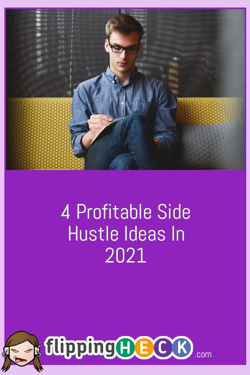 4 Profitable Side Hustle Ideas In 2021
