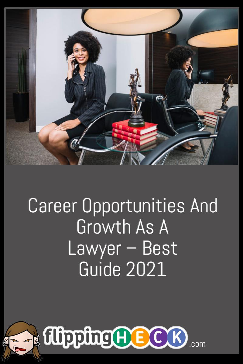Career Opportunities And Growth As A Lawyer – Best Guide 2021