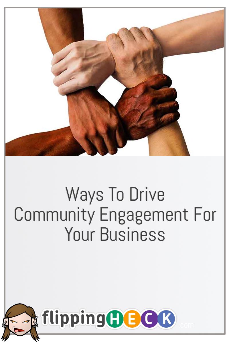 Ways To Drive Community Engagement For Your Business