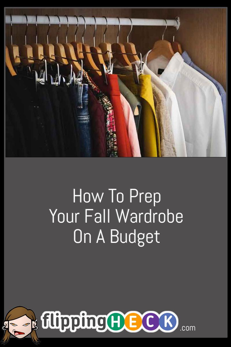 How To Prep Your Fall Wardrobe On A Budget