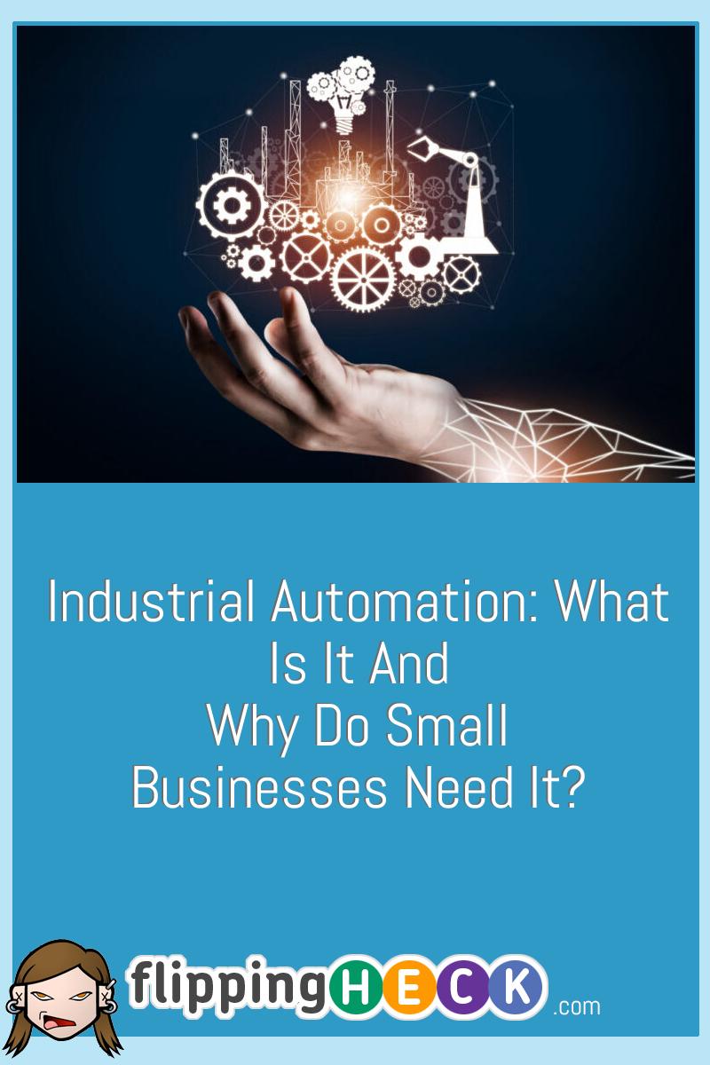 Industrial Automation: What Is It And Why Do Small Businesses Need It?