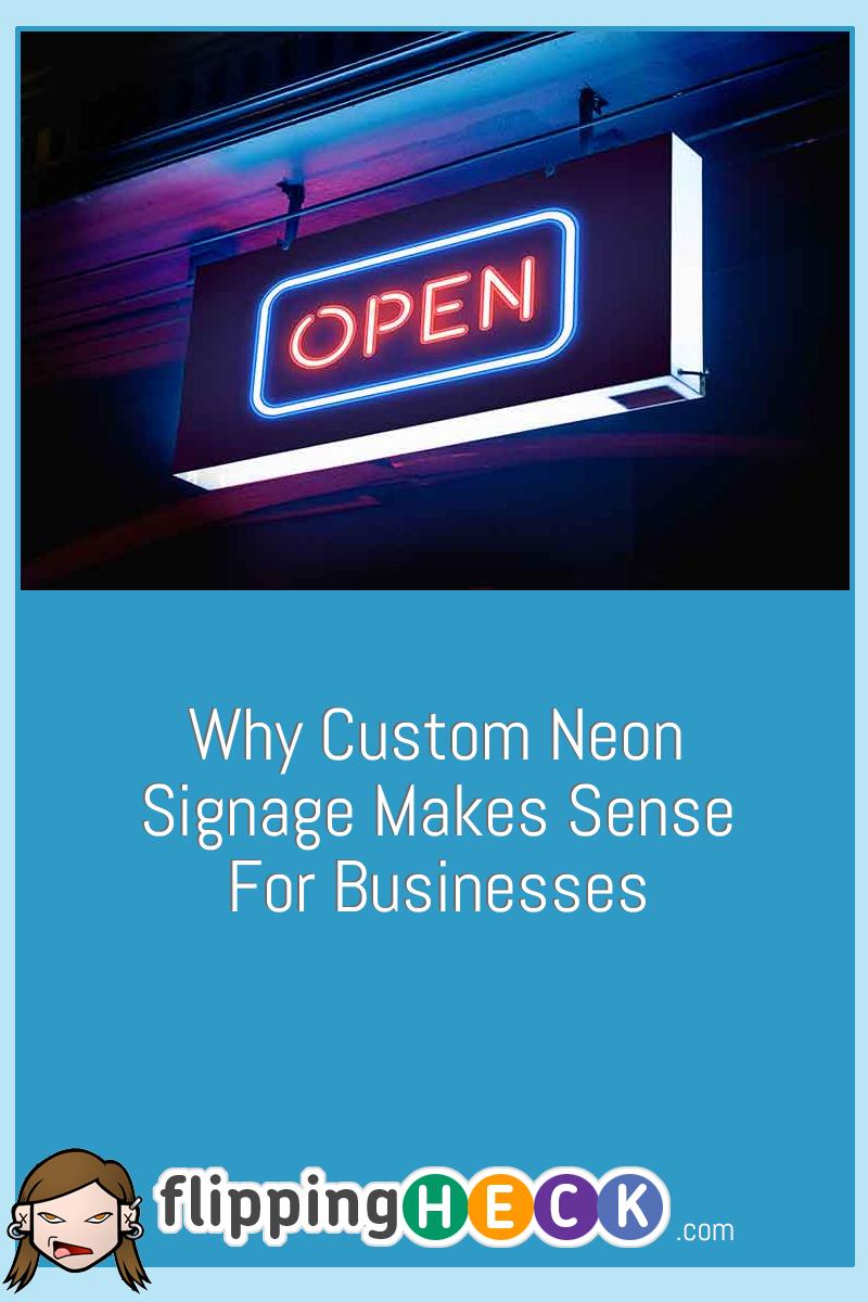 Why Custom Neon Signage Makes Sense For Businesses
