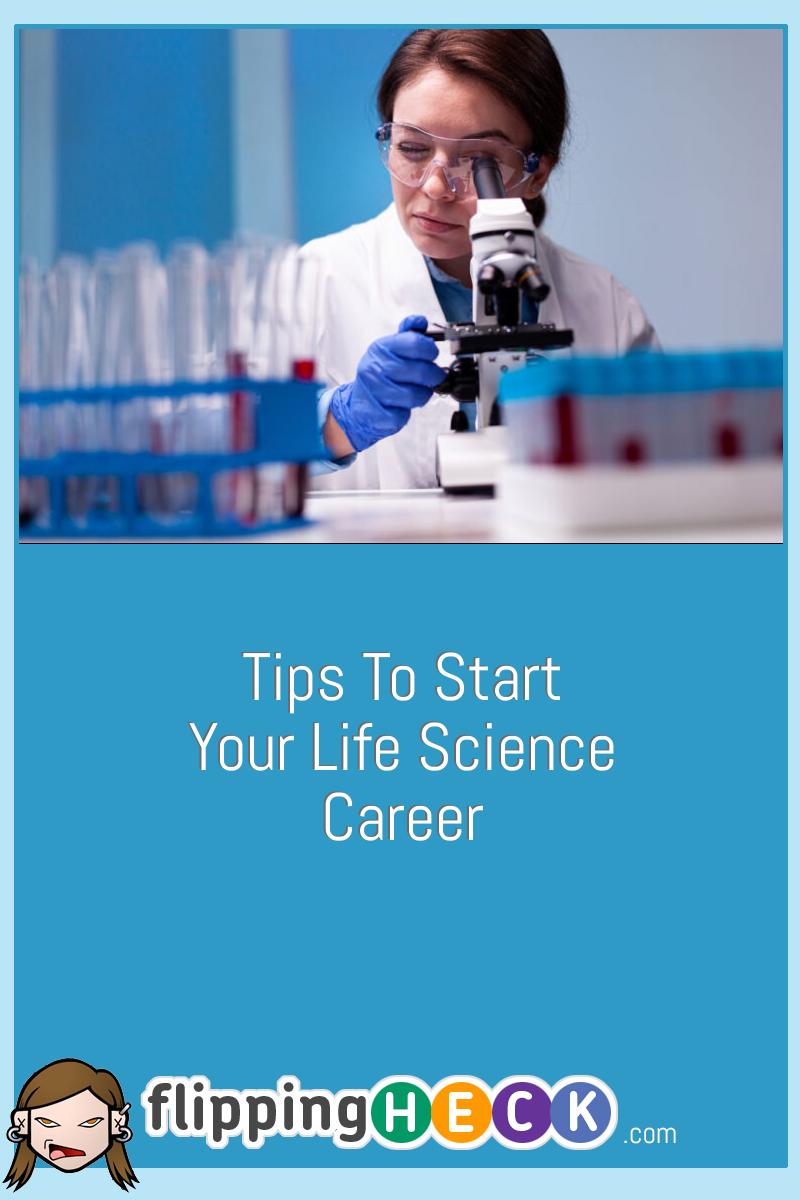 Tips To Start Your Life Science Career