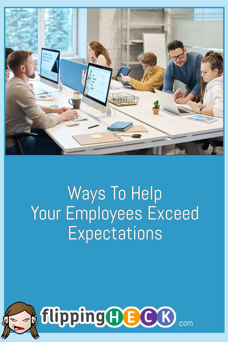 Ways To Help Your Employees Exceed Expectations