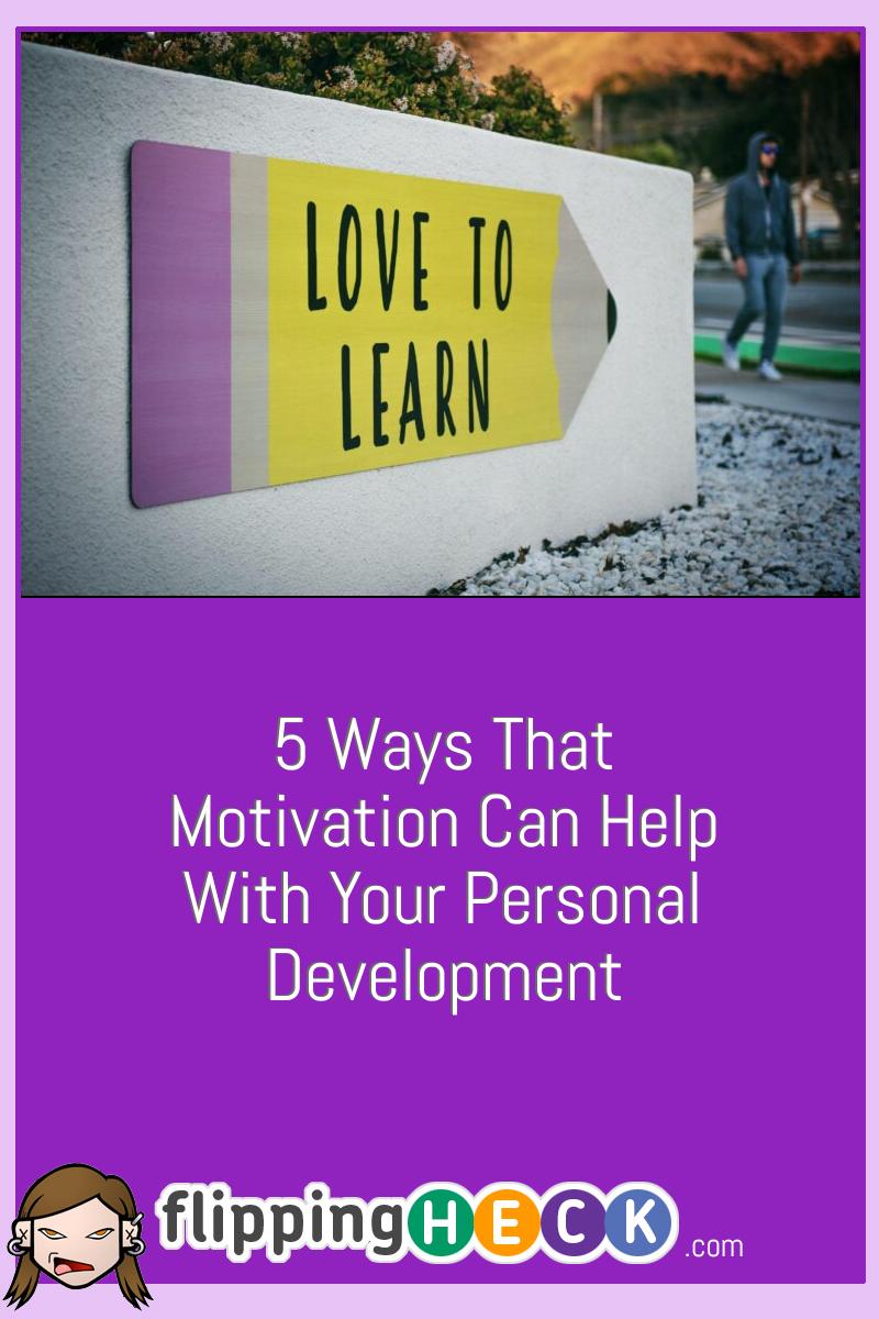 5 Ways That Motivation Can Help With Your Personal Development