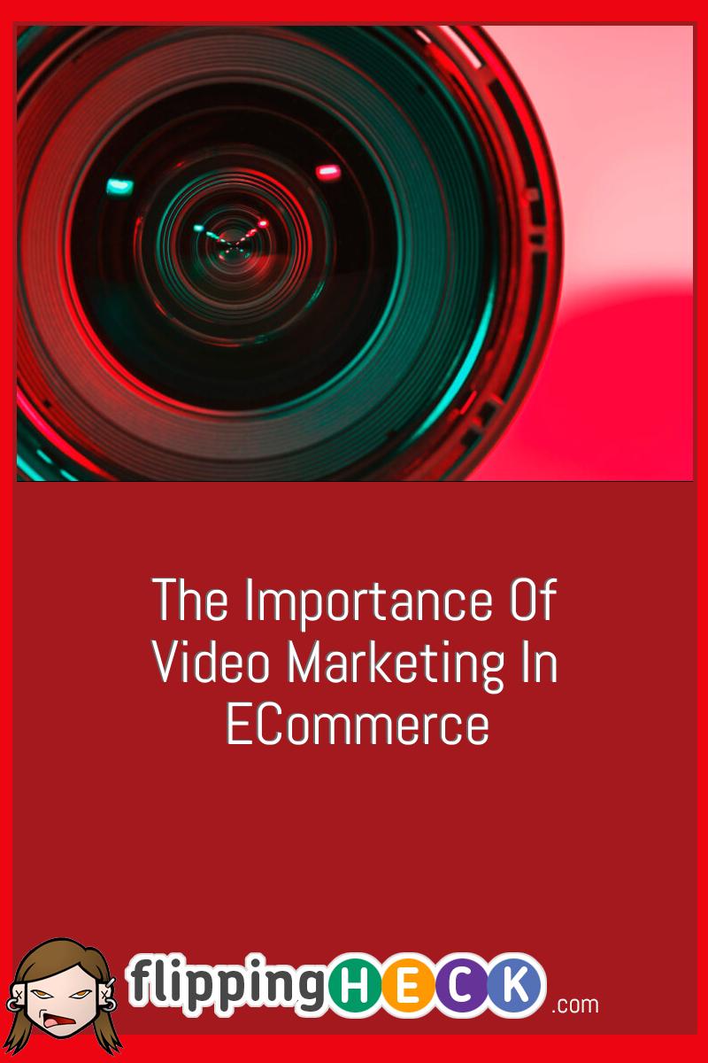 The Importance Of Video Marketing In eCommerce