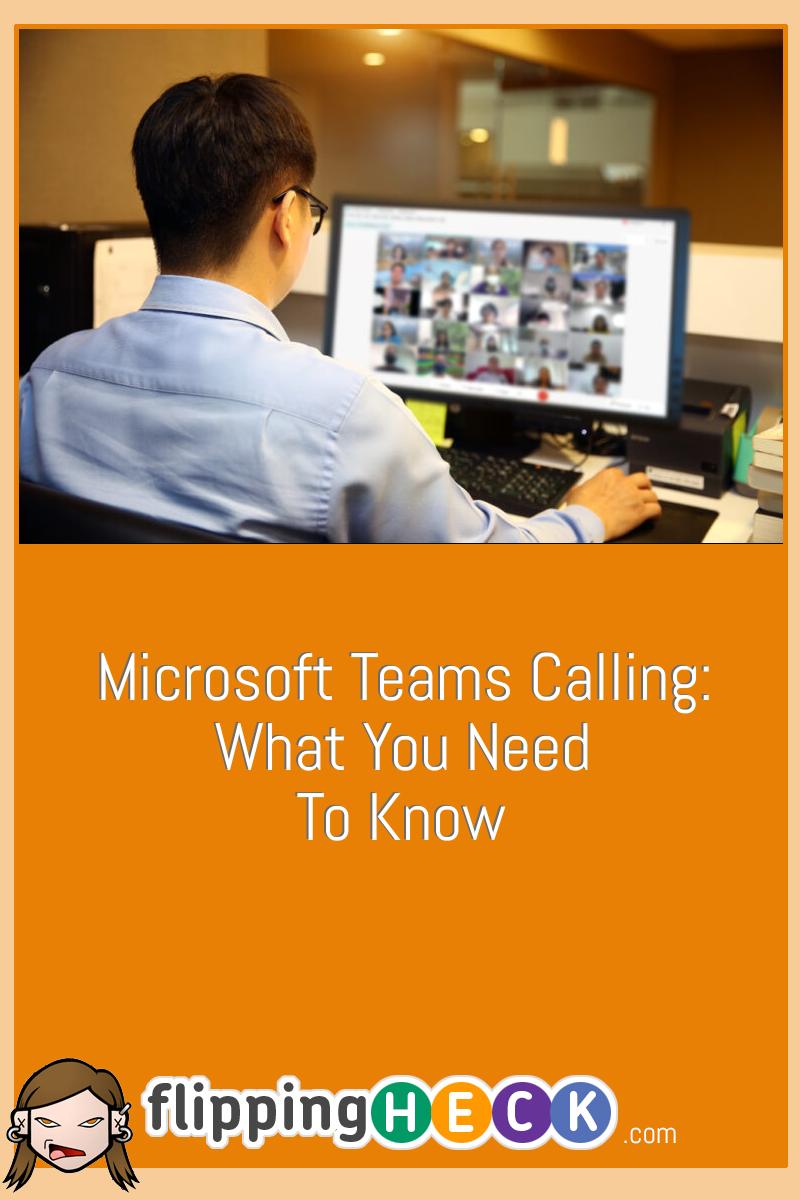 Microsoft Teams Calling: What You Need To Know