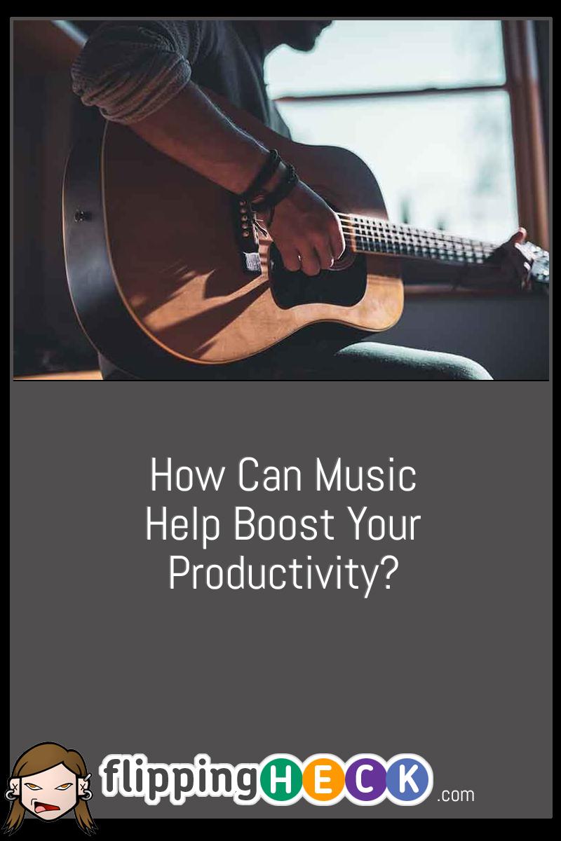 How Can Music Help Boost Your Productivity?
