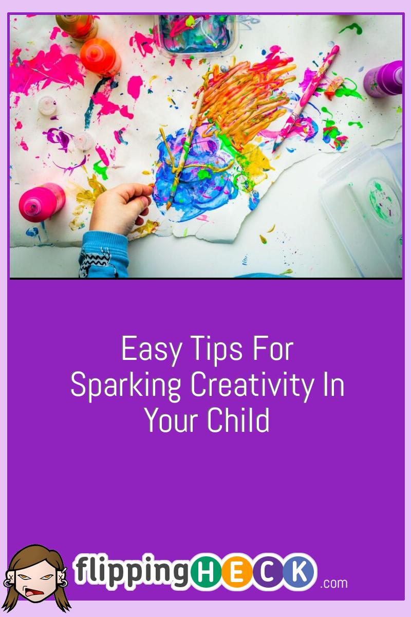 Easy Tips For Sparking Creativity In Your Child