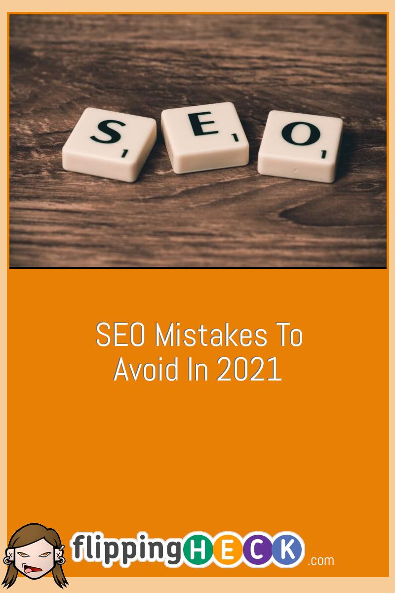 SEO Mistakes To Avoid In 2021