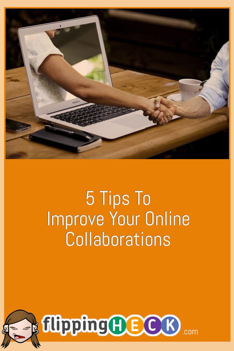 5 Tips To Improve Your Online Collaborations