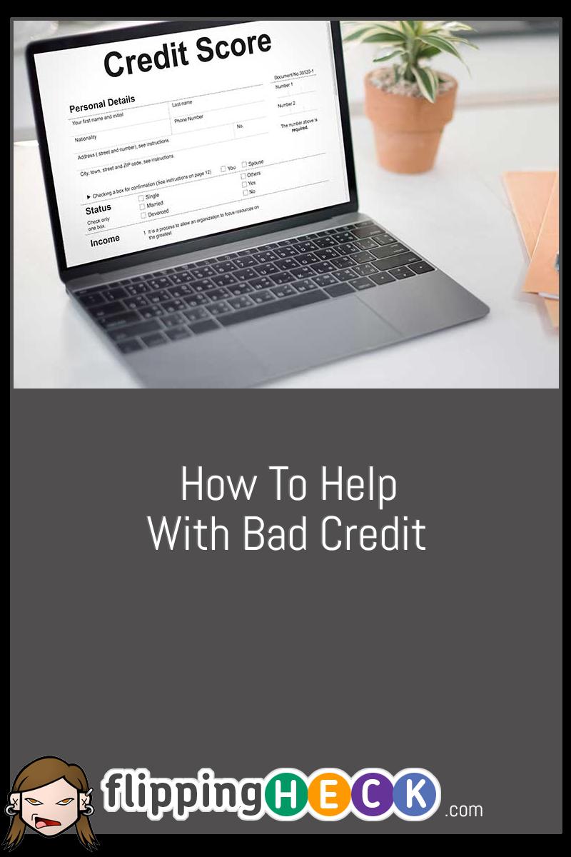 How To Help With Bad Credit