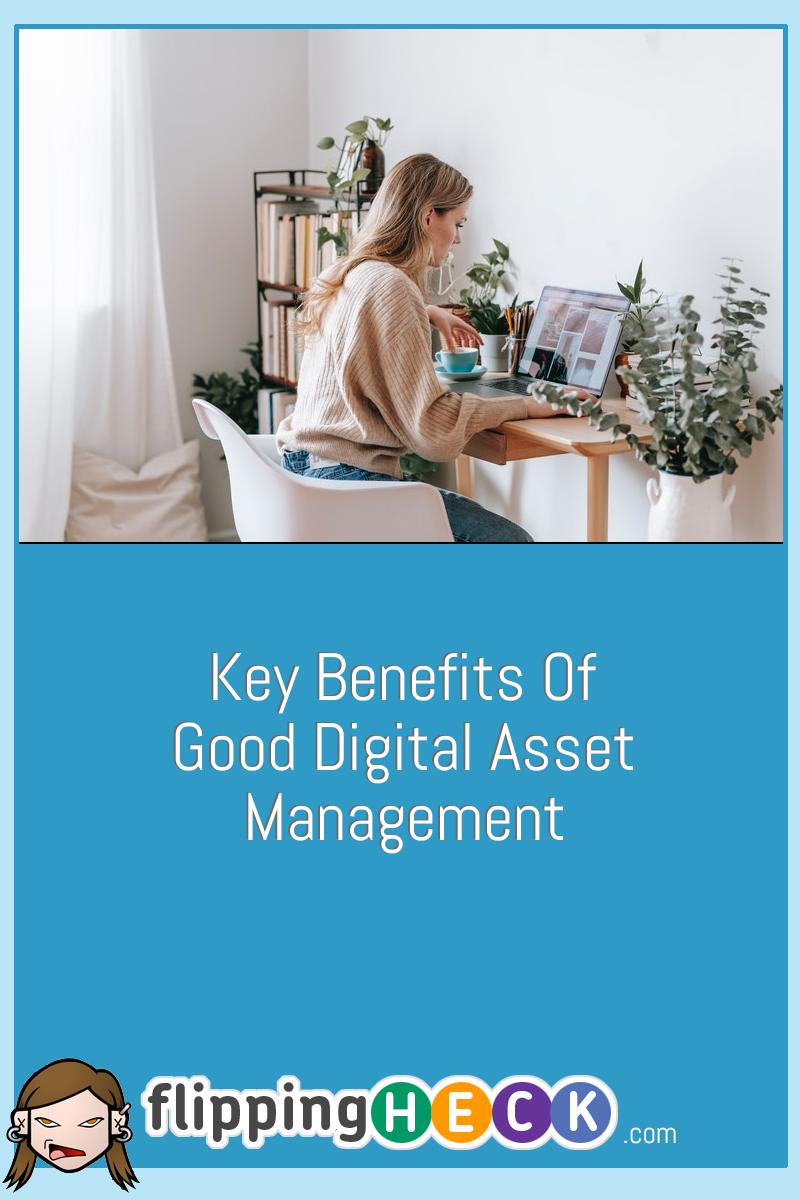 Key Benefits Of Good Digital Asset Management