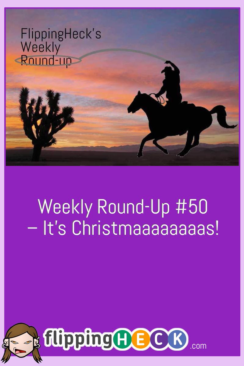 Weekly Round-Up #50 – It’s Christmaaaaaaaas!