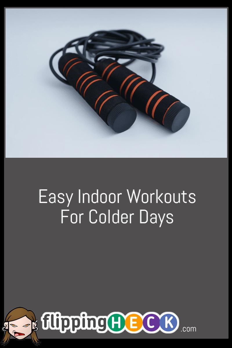 Easy Indoor Workouts For Colder Days
