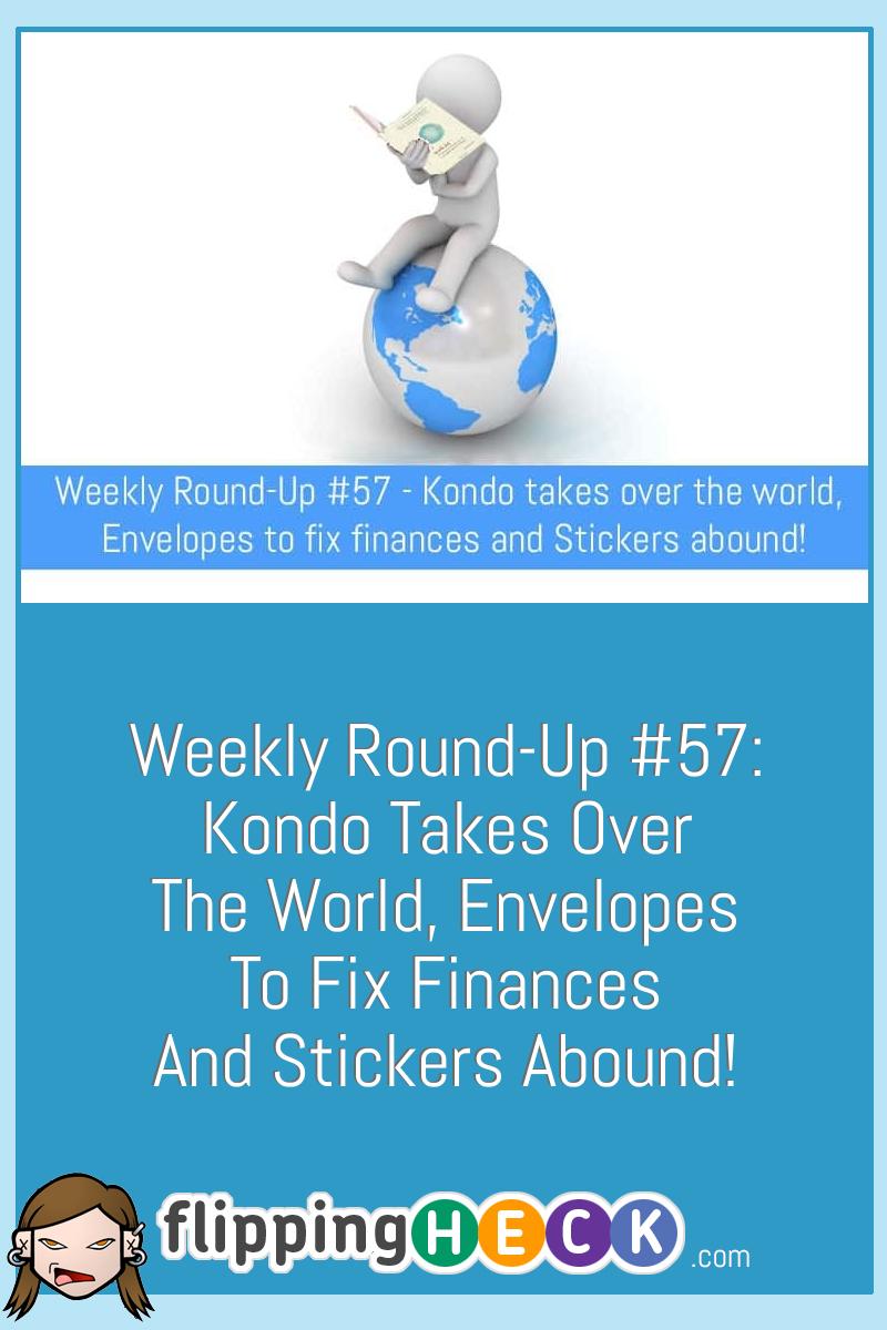 Weekly Round-Up #57: Kondo takes over the world, Envelopes to fix finances and Stickers abound!